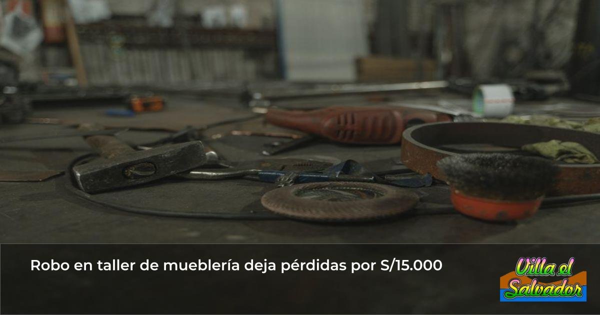 Robo en taller de mueblería deja pérdidas por S/15.000