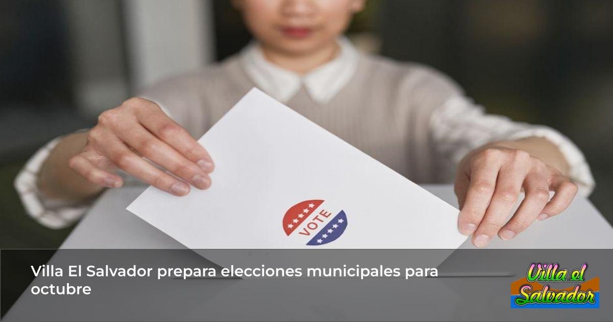 Villa El Salvador prepara elecciones municipales para octubre