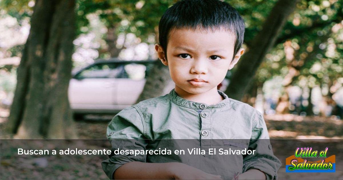 Buscan a adolescente desaparecida en Villa El Salvador