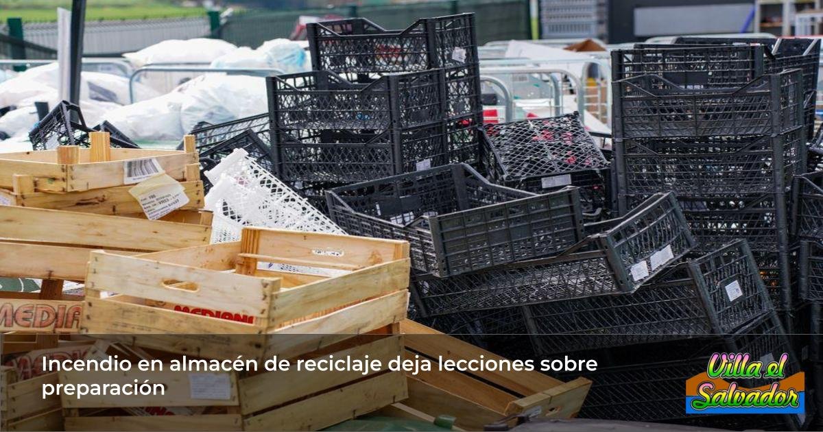 Incendio en almacén de reciclaje deja lecciones sobre preparación